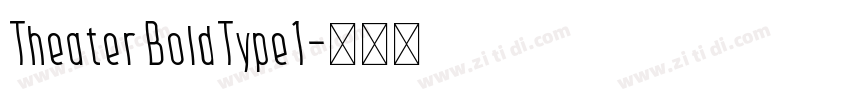 Theater BoldType1字体转换 Theater BoldType1字体转换